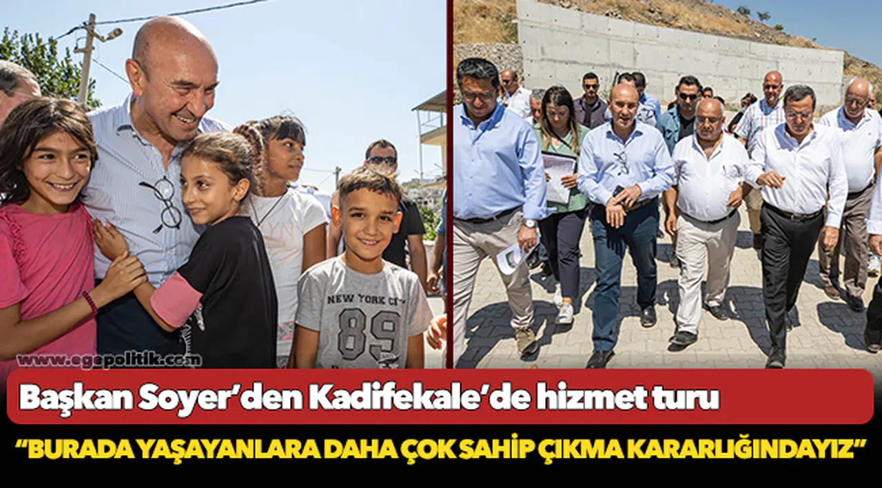 Başkan Soyer’den Kadifekale’de hizmet turu