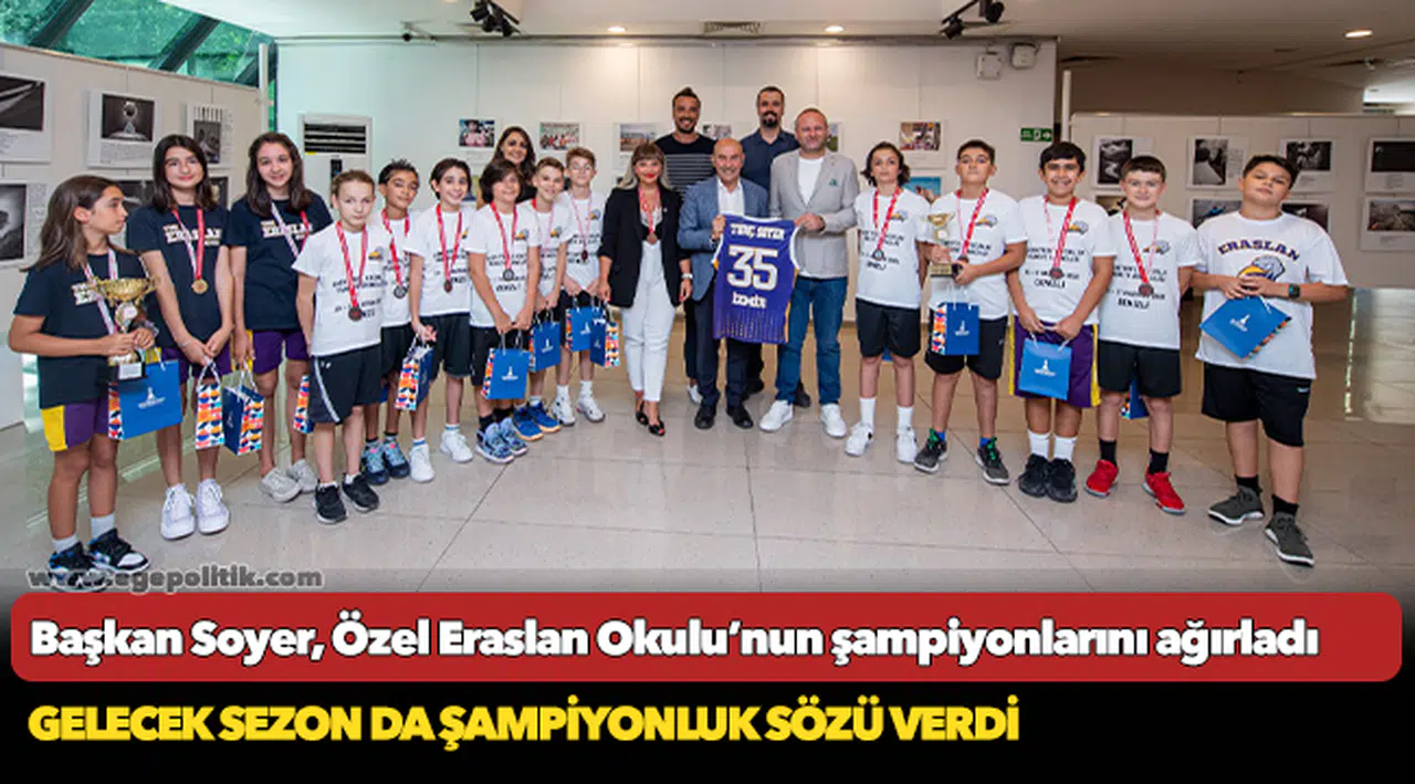 Başkan Soyer, Özel Eraslan Okulu’nun şampiyonlarını ağırladı