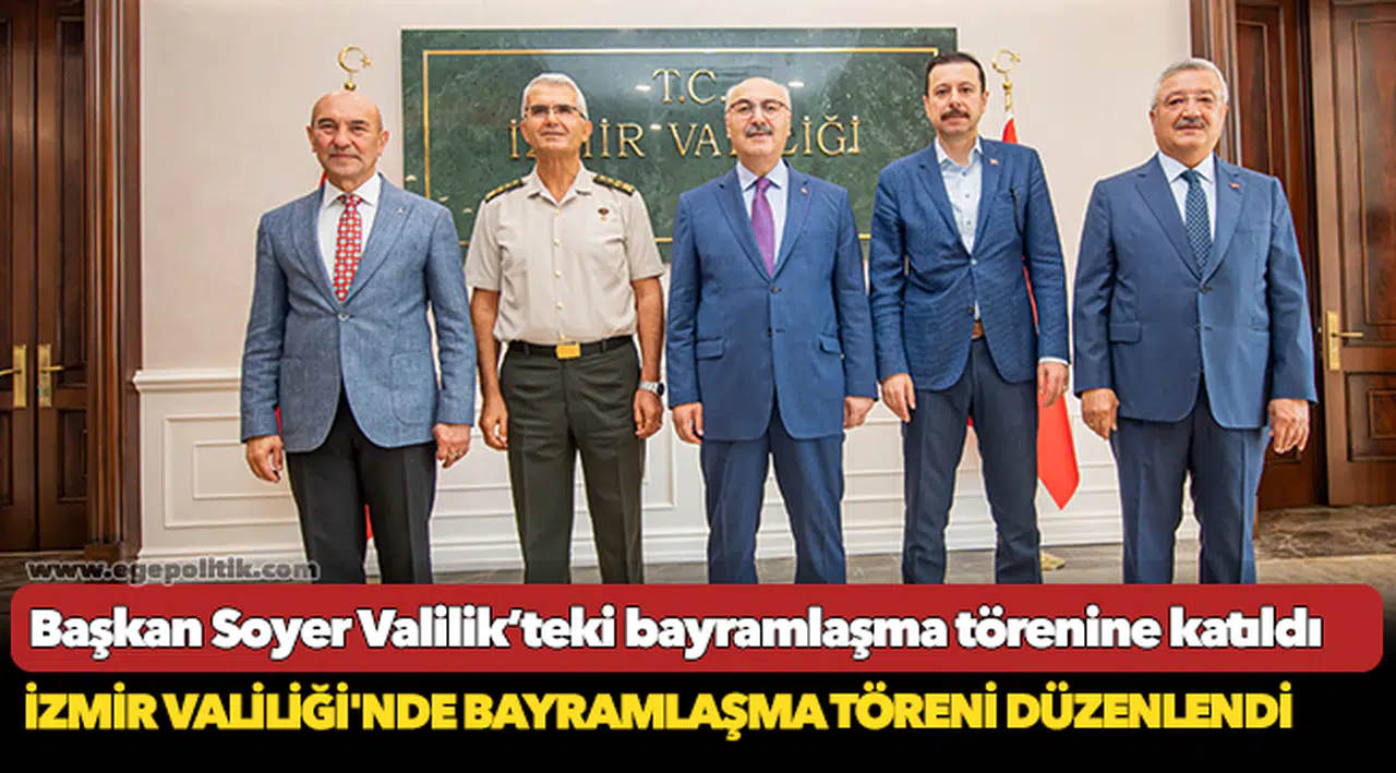 Başkan Soyer Valilik’teki bayramlaşma törenine katıldı