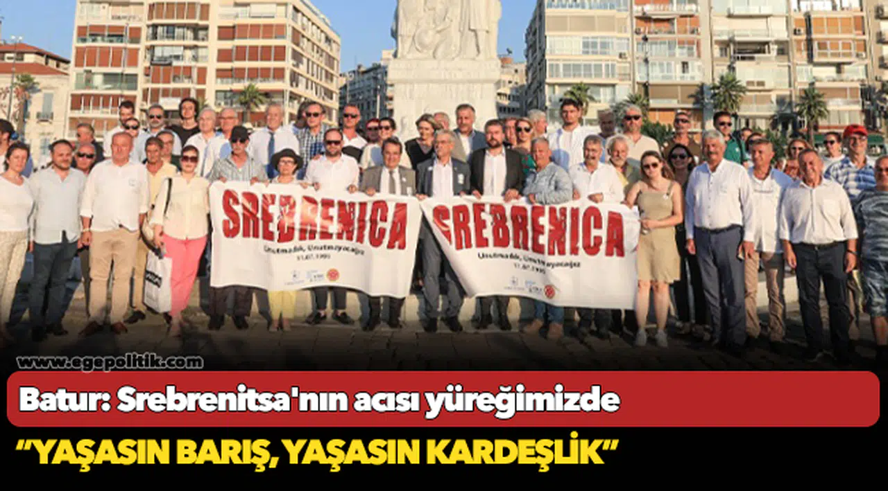 Batur: Srebrenitsa'nın acısı yüreğimizde