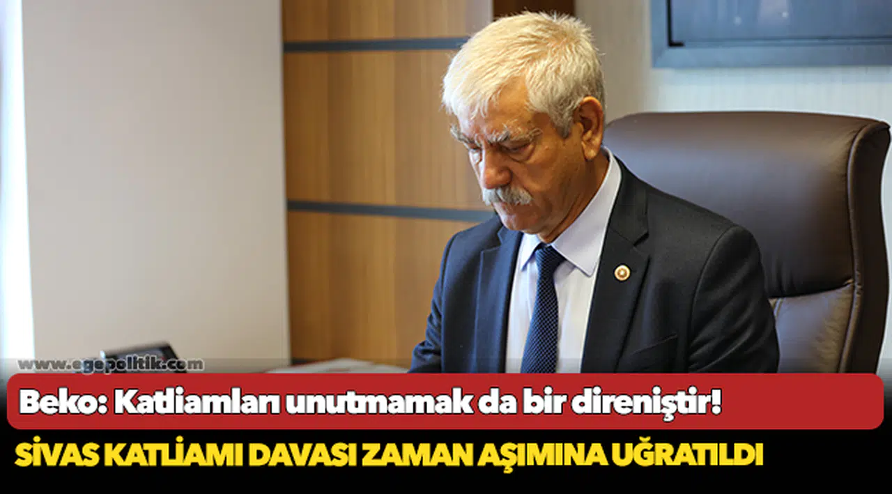 Beko: Katliamları unutmamak da bir direniştir!