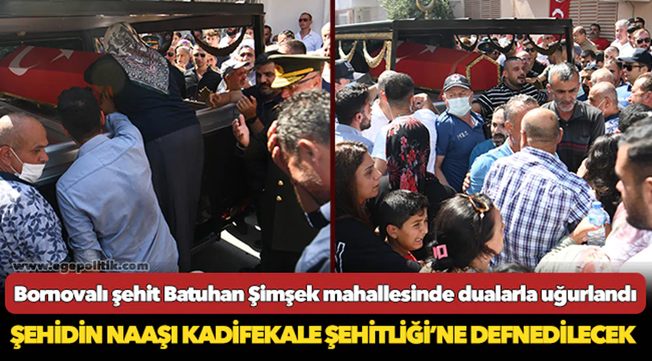 Bornovalı şehit Batuhan Şimşek mahallesinde dualarla uğurlandı