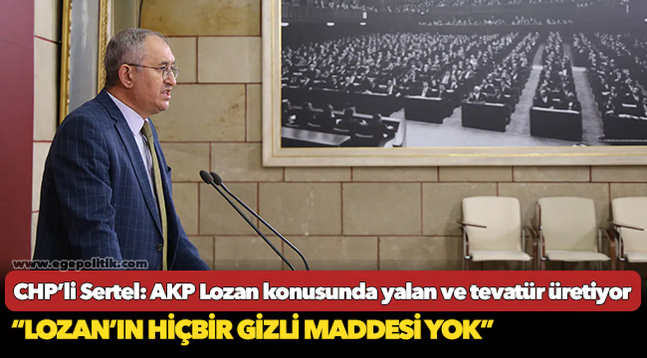 CHP’li Sertel: AKP Lozan konusunda yalan ve tevatür üretiyor