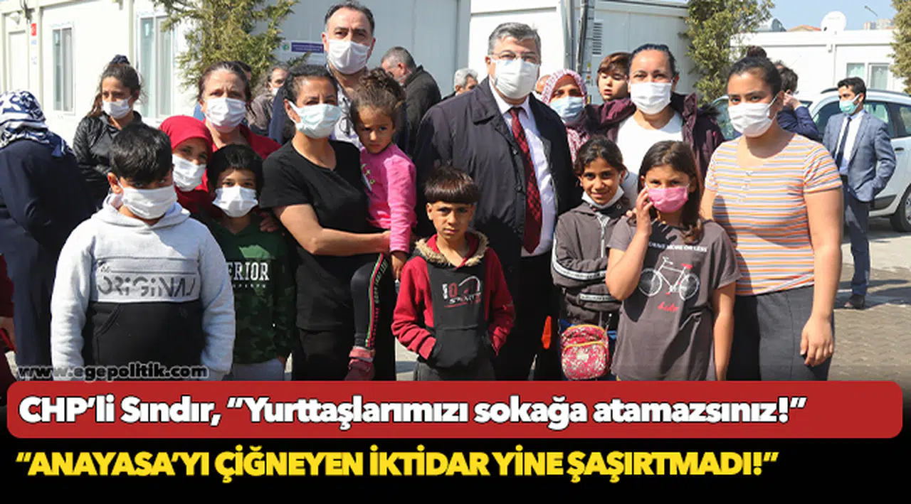 CHP’li Sındır, “Yurttaşlarımızı sokağa atamazsınız!”