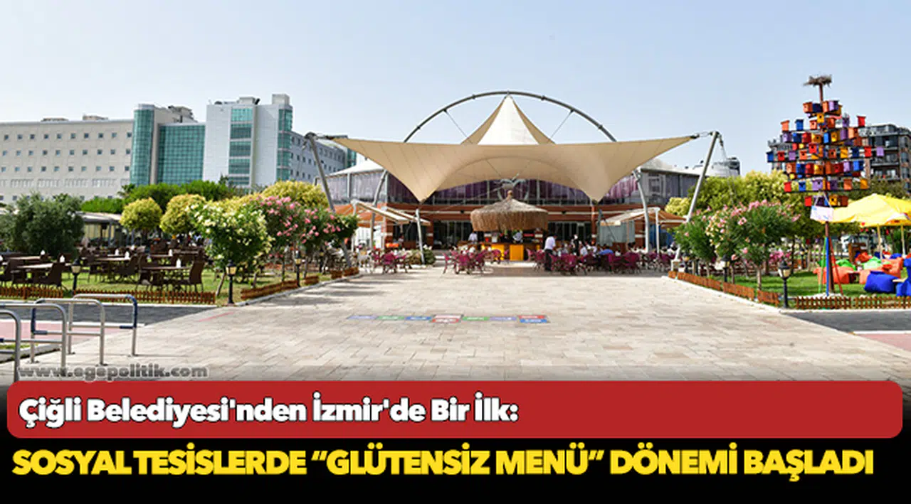 Çiğli Belediyesi'nden İzmir'de Bir İlk: Sosyal Tesislerde “Glütensiz Menü” Dönemi Başladı