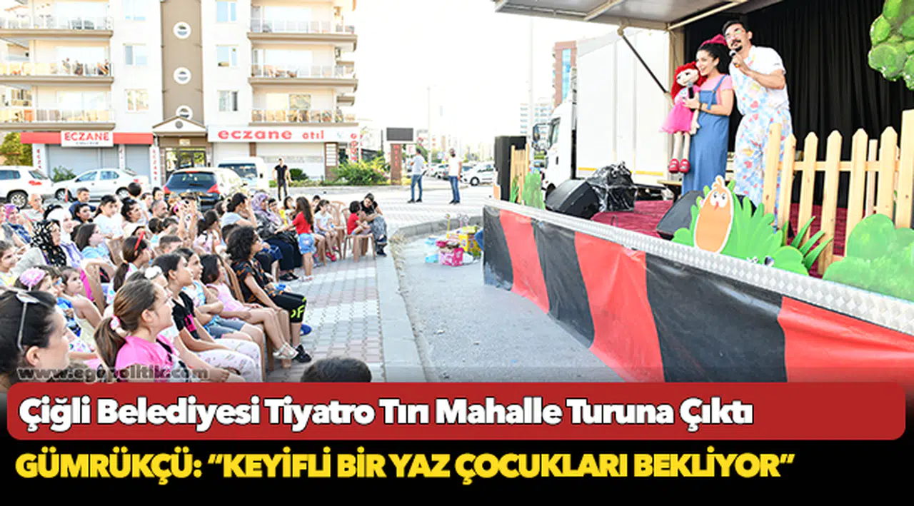 Çiğli Belediyesi Tiyatro Tırı Mahalle Turuna Çıktı