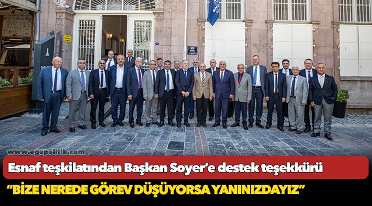 Esnaf teşkilatından Başkan Soyer’e destek teşekkürü