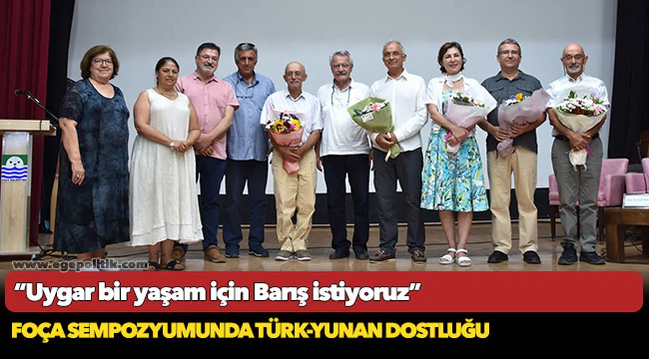 FOÇA SEMPOZYUMUNDA TÜRK-YUNAN DOSTLUĞU