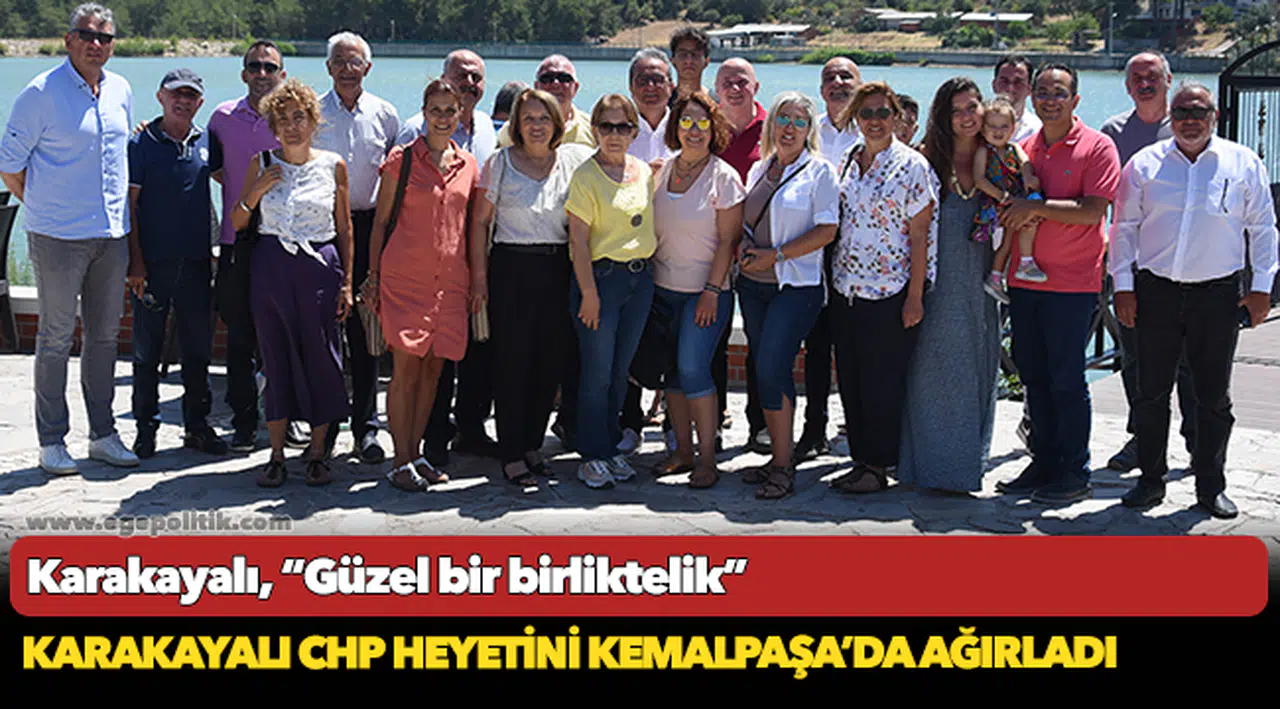 KARAKAYALI CHP HEYETİNİ KEMALPAŞA’DA AĞIRLADI