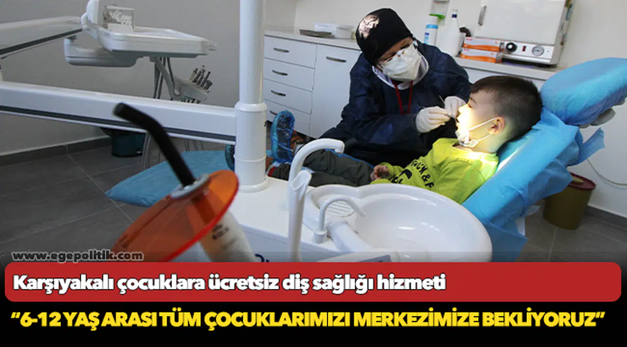 Karşıyakalı çocuklara ücretsiz diş sağlığı hizmeti