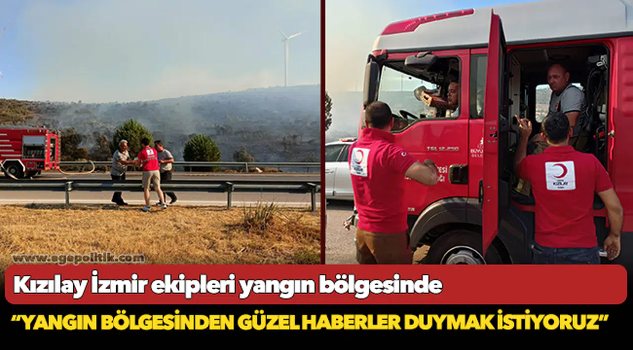 Kızılay İzmir ekipleri yangın bölgesinde