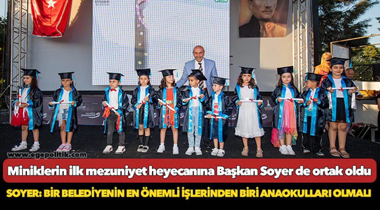 Miniklerin ilk mezuniyet heyecanına Başkan Soyer de ortak oldu