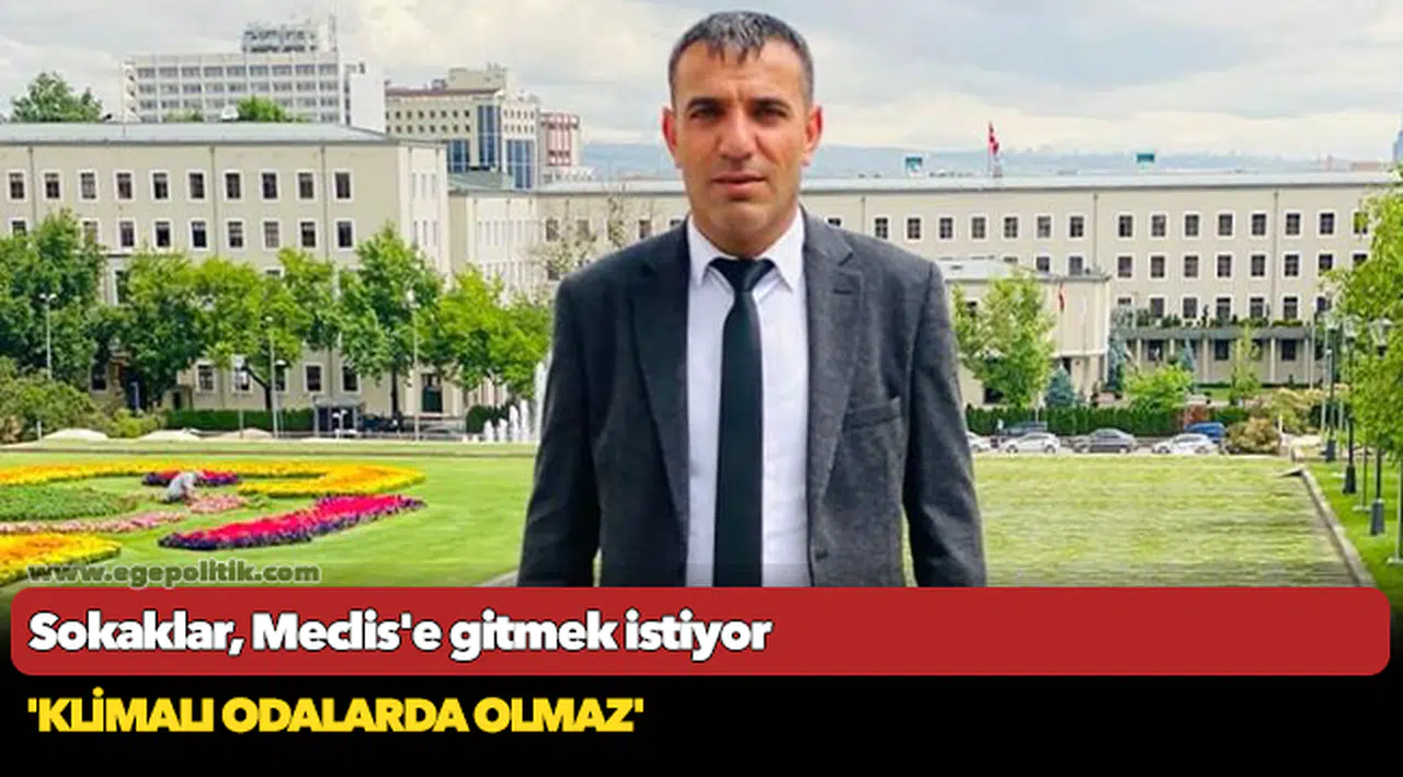 Sokaklar, Meclis'e gitmek istiyor