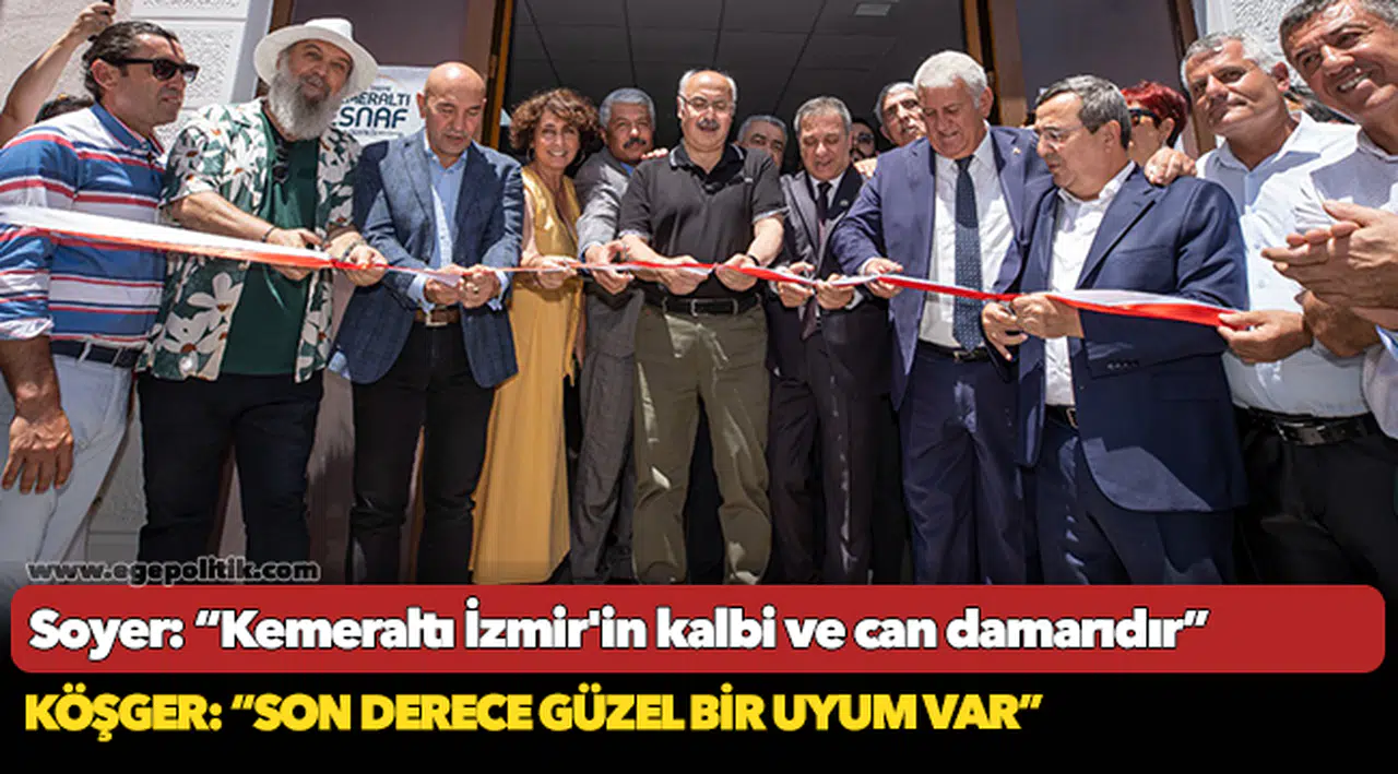 Soyer: “Kemeraltı İzmir'in kalbi ve can damarıdır”