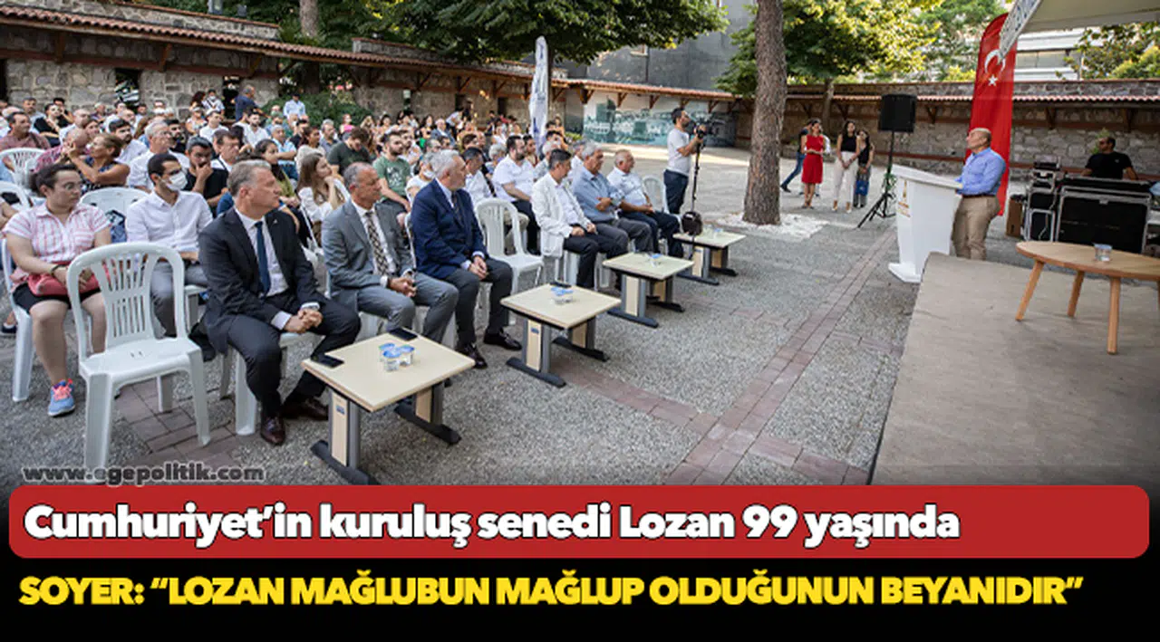 Soyer: “Lozan mağlubun mağlup olduğunun beyanıdır”