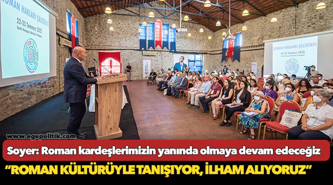 Soyer: Roman kardeşlerimizin yanında olmaya devam edeceğiz