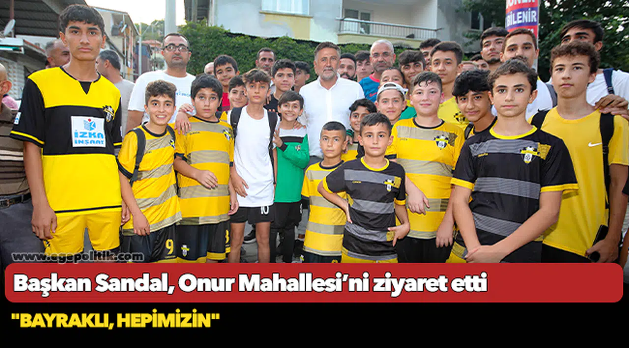 Başkan Sandal, Onur Mahallesi’ni ziyaret etti