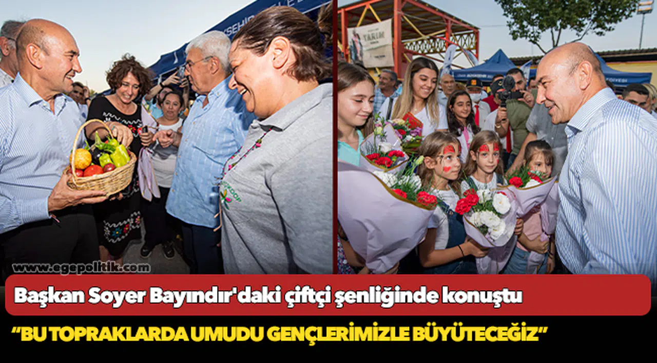 Başkan Soyer Bayındır'daki çiftçi şenliğinde konuştu