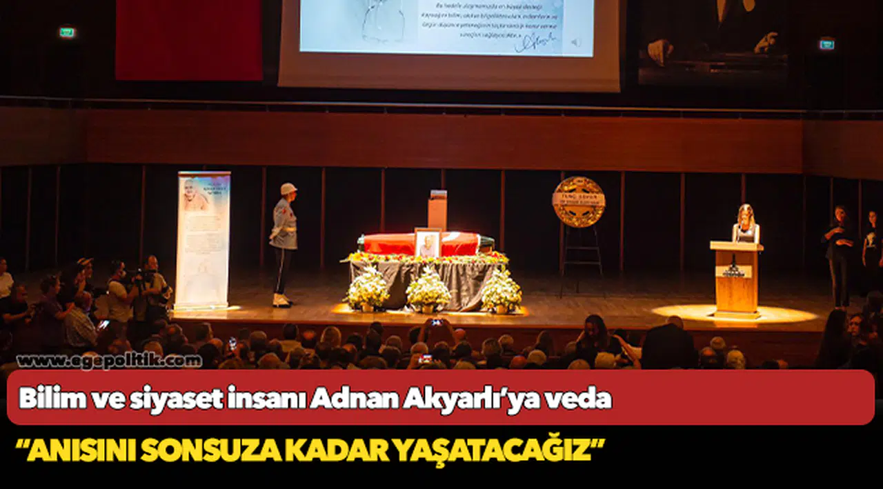 Bilim ve siyaset insanı Adnan Akyarlı’ya veda