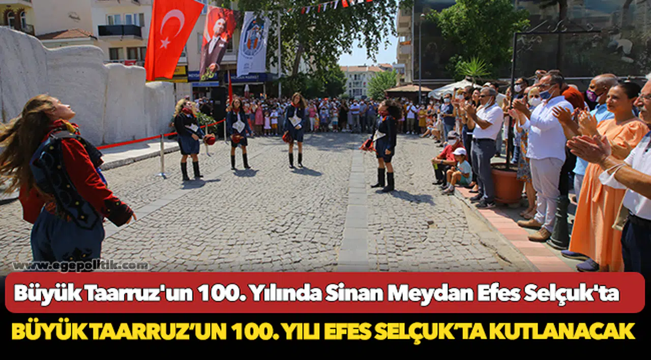 Büyük Taarruz'un 100. Yılında Sinan Meydan Efes Selçuk'ta