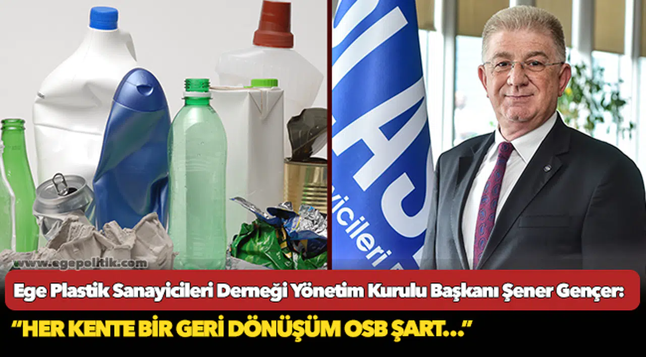 Gençer: “Her kente bir geri dönüşüm osb şart…”