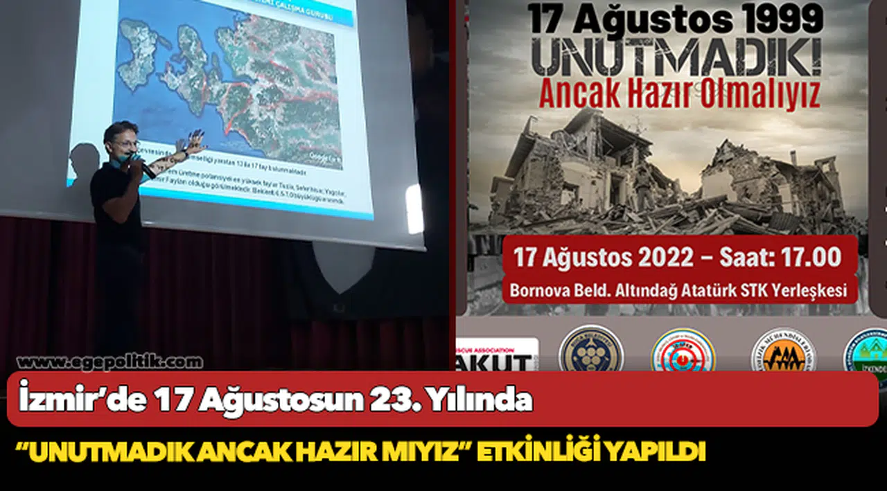 İzmir’de 17 Ağustosun 23. Yılında, “Unutmadık Ancak Hazır Mıyız” Etkinliği Yapıldı