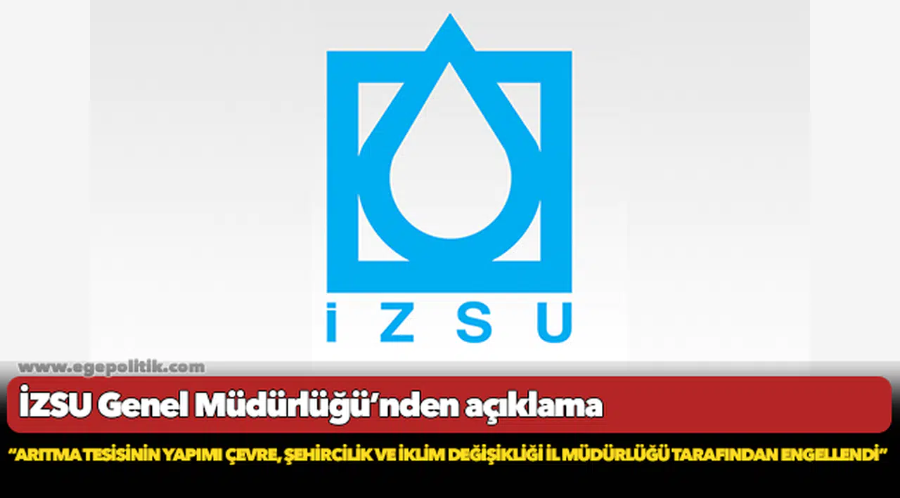 İZSU Genel Müdürlüğü’nden açıklama