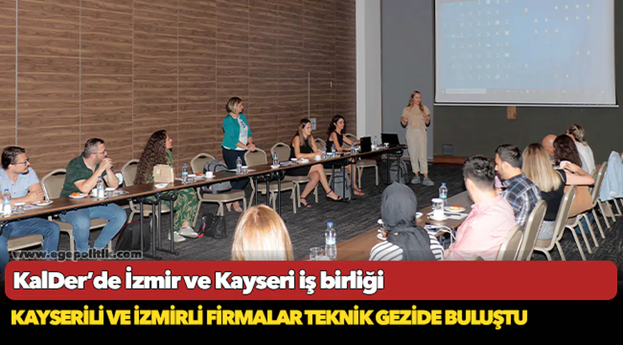 KalDer’de İzmir ve Kayseri iş birliği