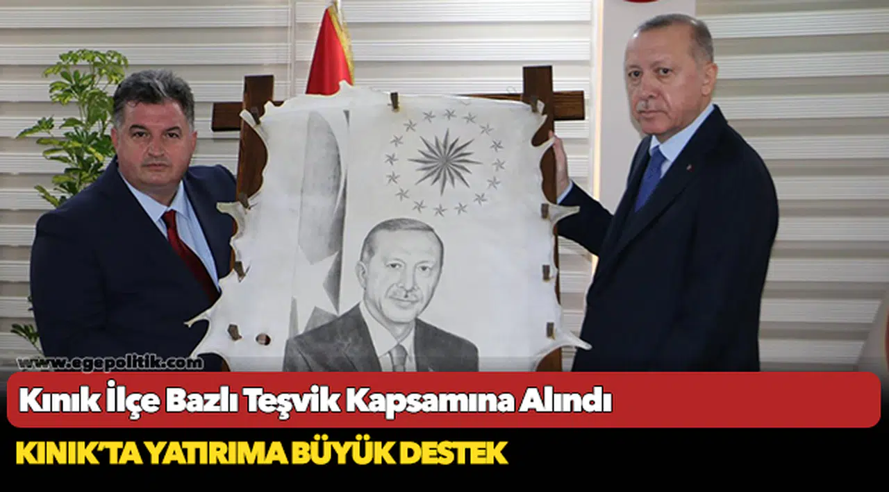 Kınık İlçe Bazlı Teşvik Kapsamına Alındı