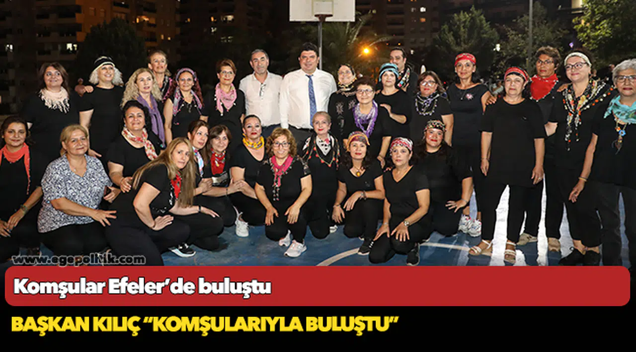 Komşular Efeler’de buluştu