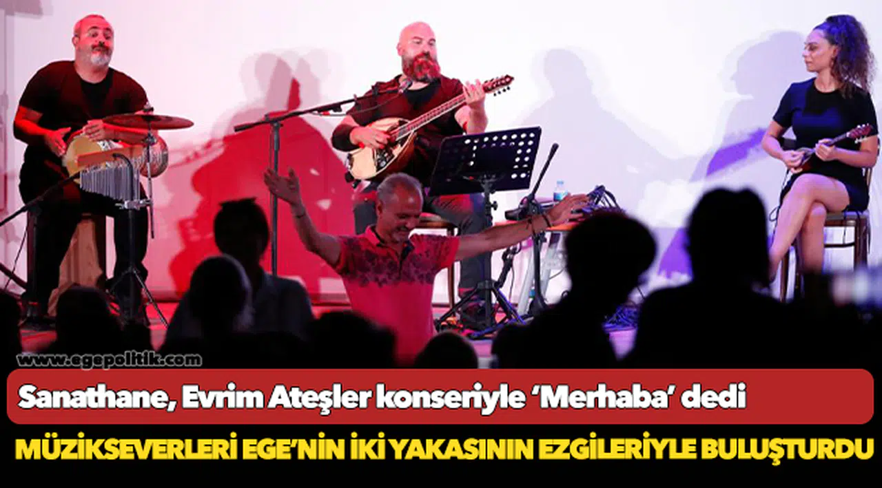 Sanathane, Evrim Ateşler konseriyle ‘Merhaba’ dedi