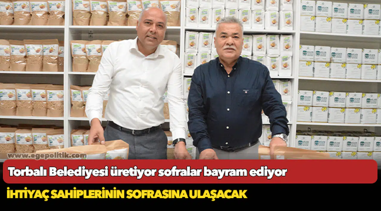 Torbalı Belediyesi üretiyor, sofralar bayram ediyor