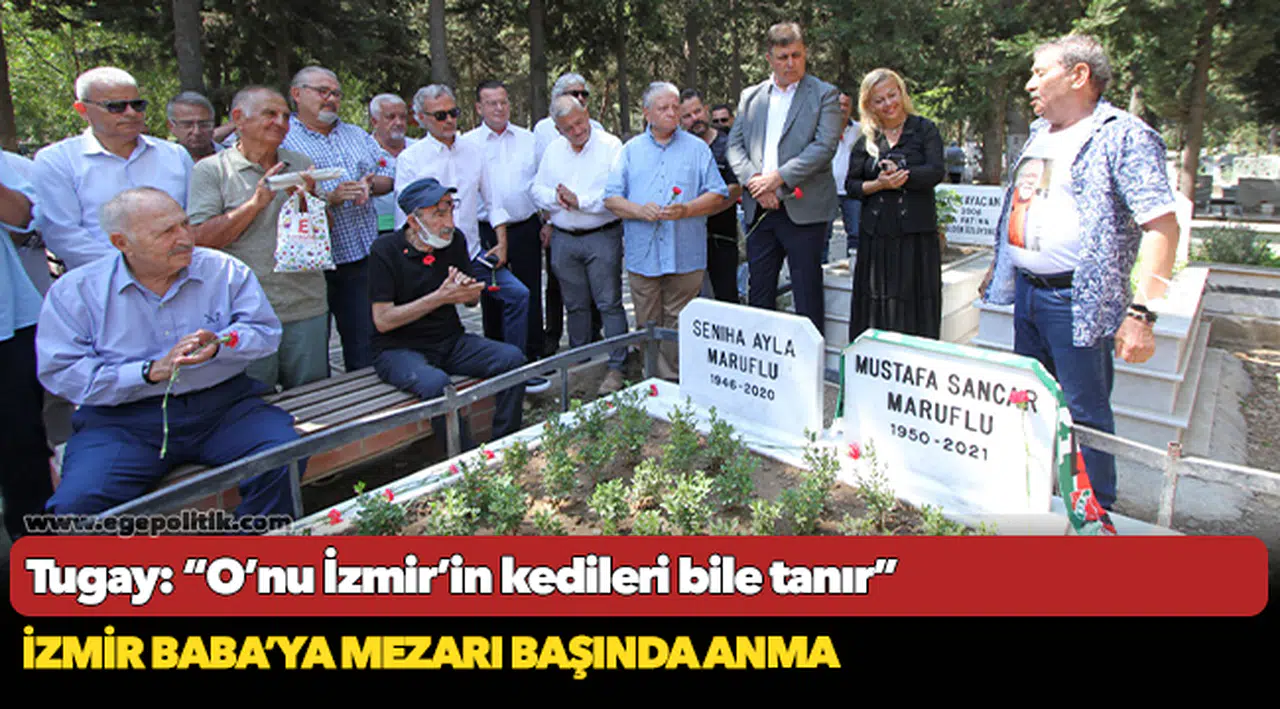 Tugay: “O’nu İzmir’in kedileri bile tanır”