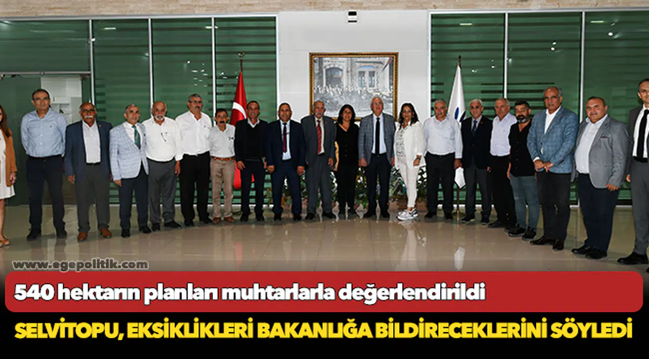 540 hektarın planları muhtarlarla değerlendirildi