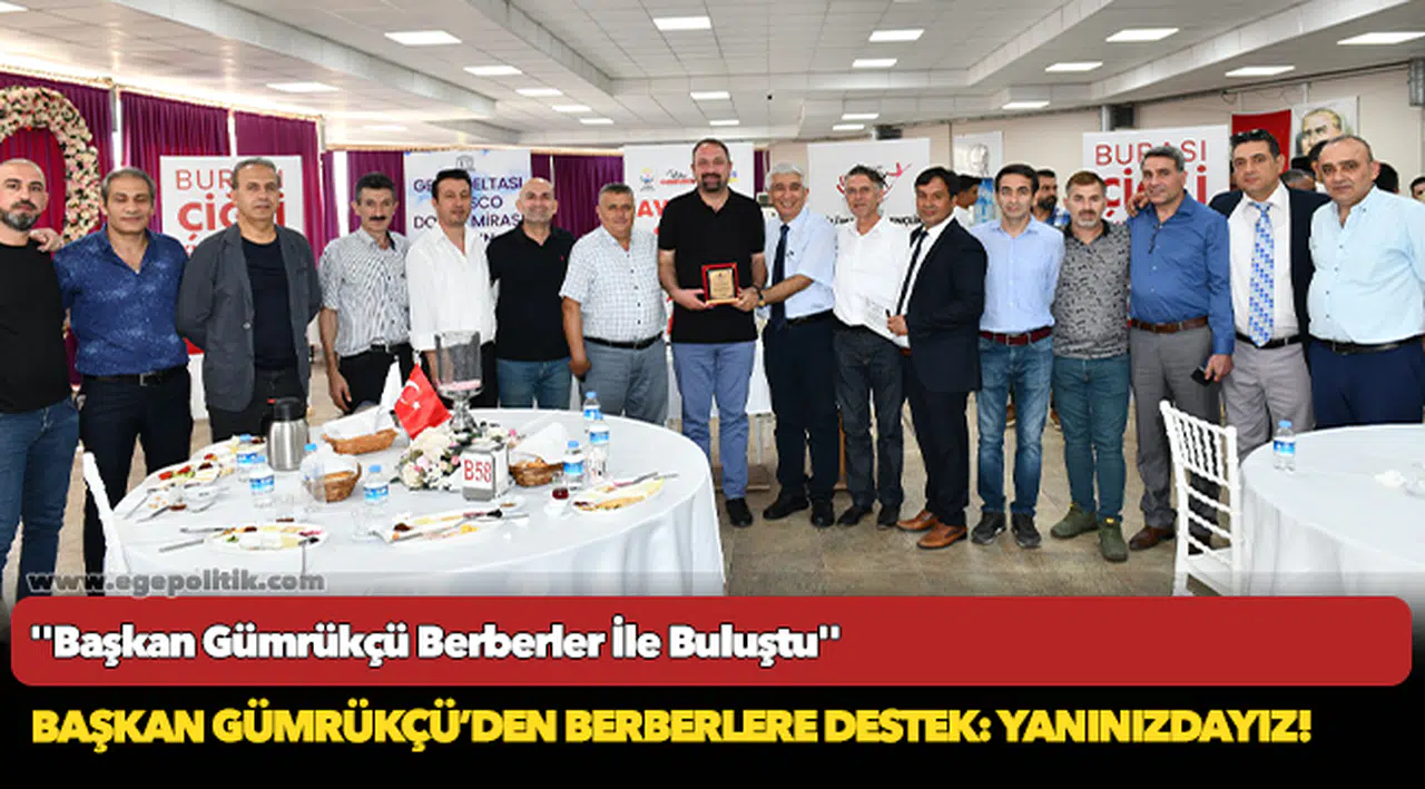 Başkan Gümrükçü Berberler ile Buluştu