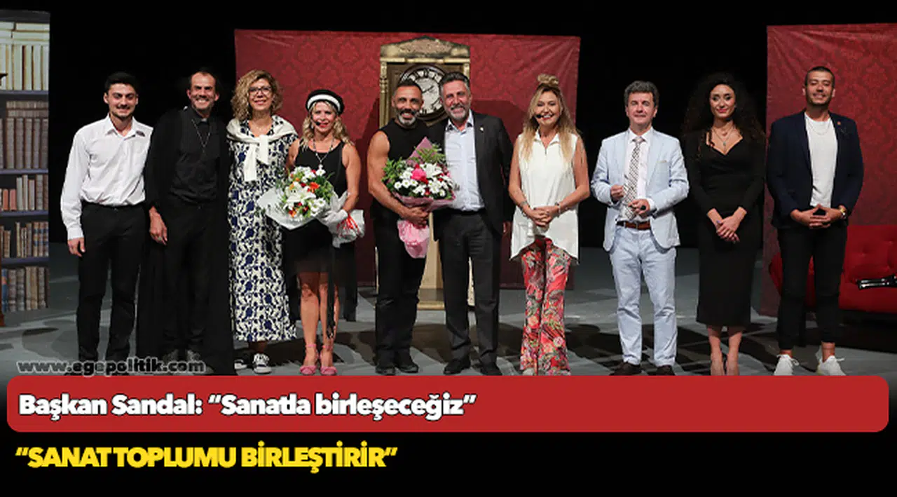 Başkan Sandal: “Sanatla birleşeceğiz”