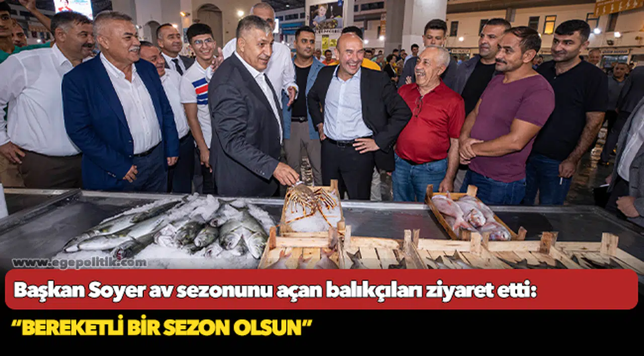 Başkan Soyer av sezonunu açan balıkçıları ziyaret etti!