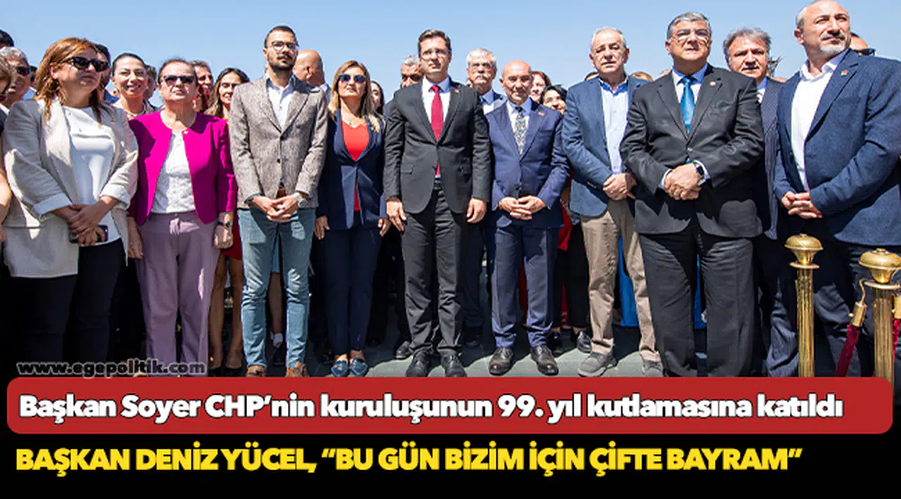Başkan Soyer CHP’nin kuruluşunun 99. yıl kutlamasına katıldı