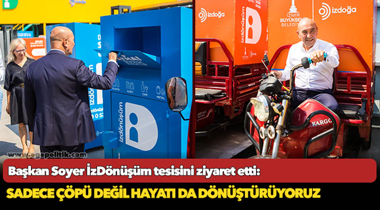 Başkan Soyer İzDönüşüm tesisini ziyaret etti!
