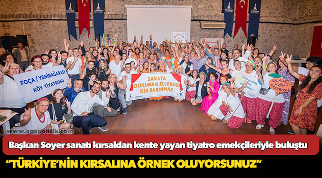 Başkan Soyer sanatı kırsaldan kente yayan tiyatro emekçileriyle buluştu
