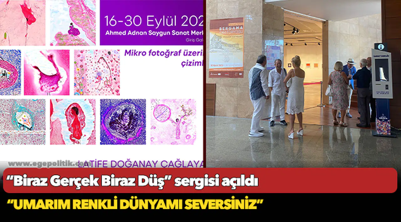 “Biraz Gerçek Biraz Düş” sergisi açıldı