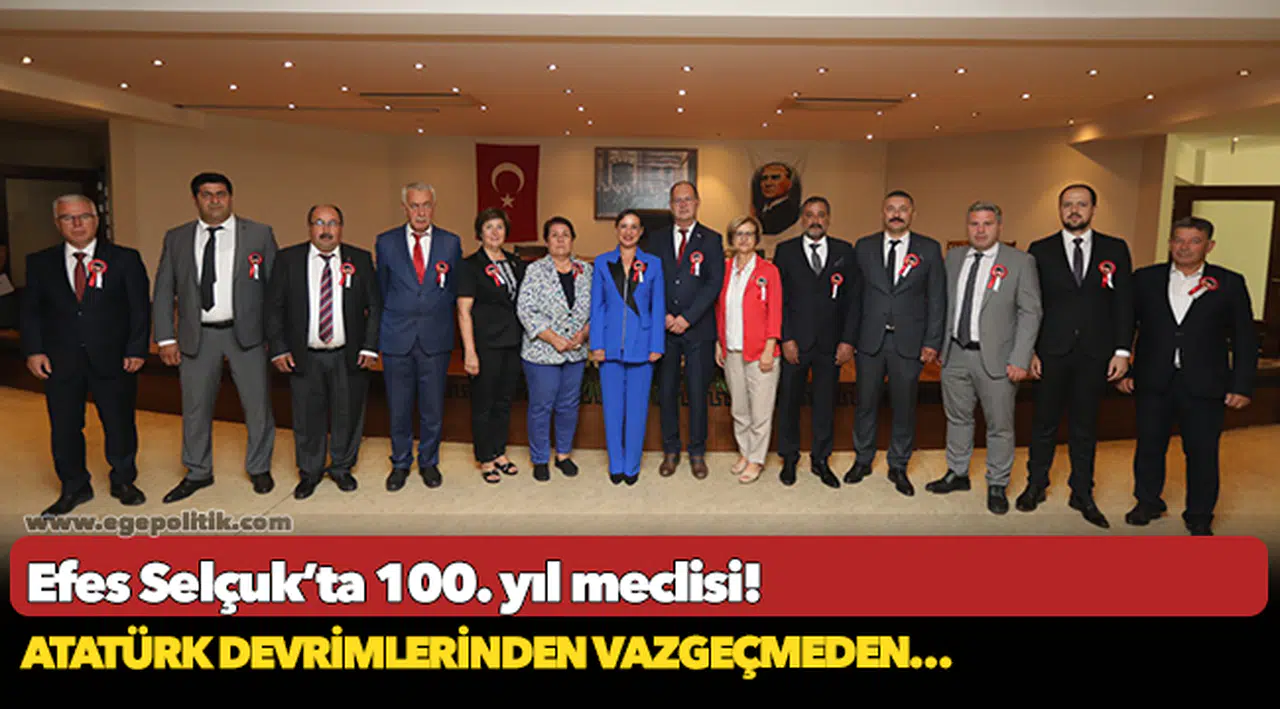 Efes Selçuk’ta 100. yıl meclisi!