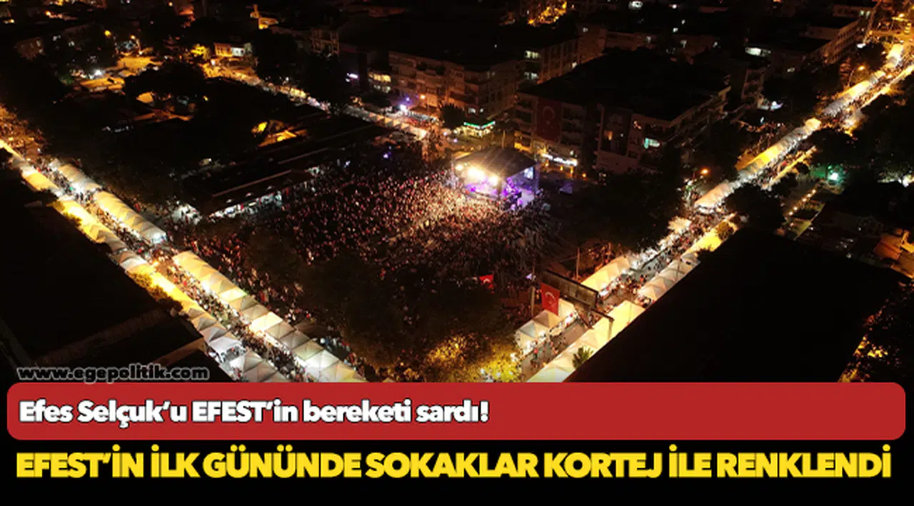 Efes Selçuk’u EFEST’in bereketi sardı!