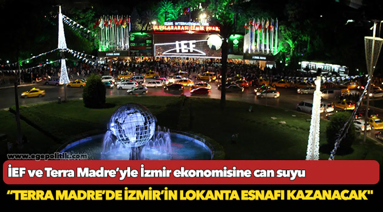 İEF ve Terra Madre’yle İzmir ekonomisine can suyu