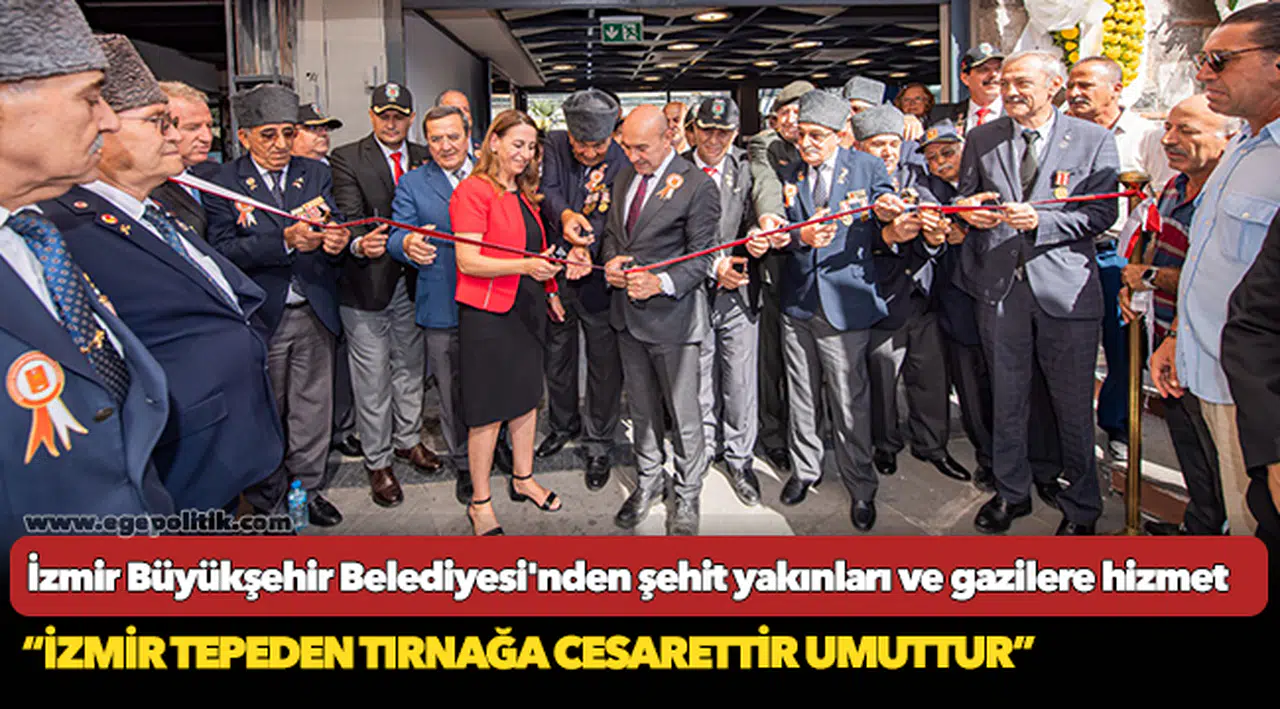 İzmir Büyükşehir Belediyesi'nden şehit yakınları ve gazilere hizmet