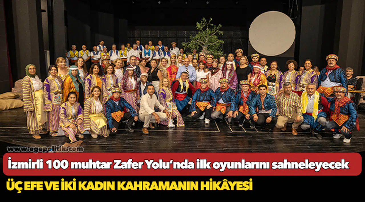 İzmirli 100 muhtar Zafer Yolu’nda ilk oyunlarını sahneleyecek