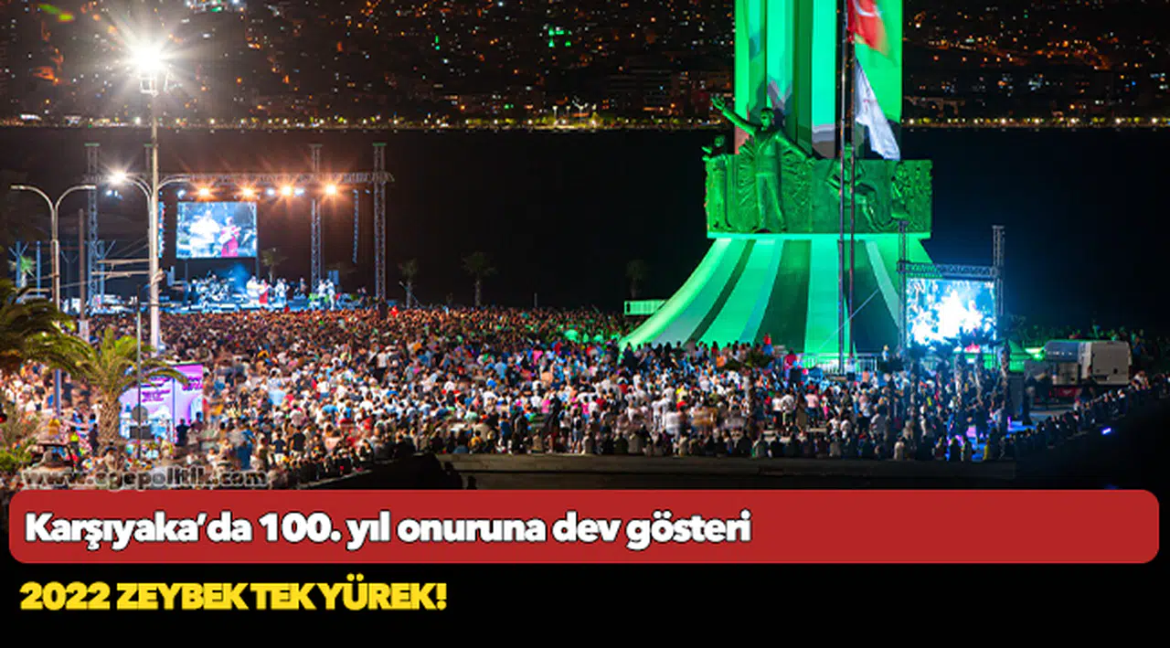 Karşıyaka'da 100. yıl onuruna dev gösteri: 2022 zeybek tek yürek!