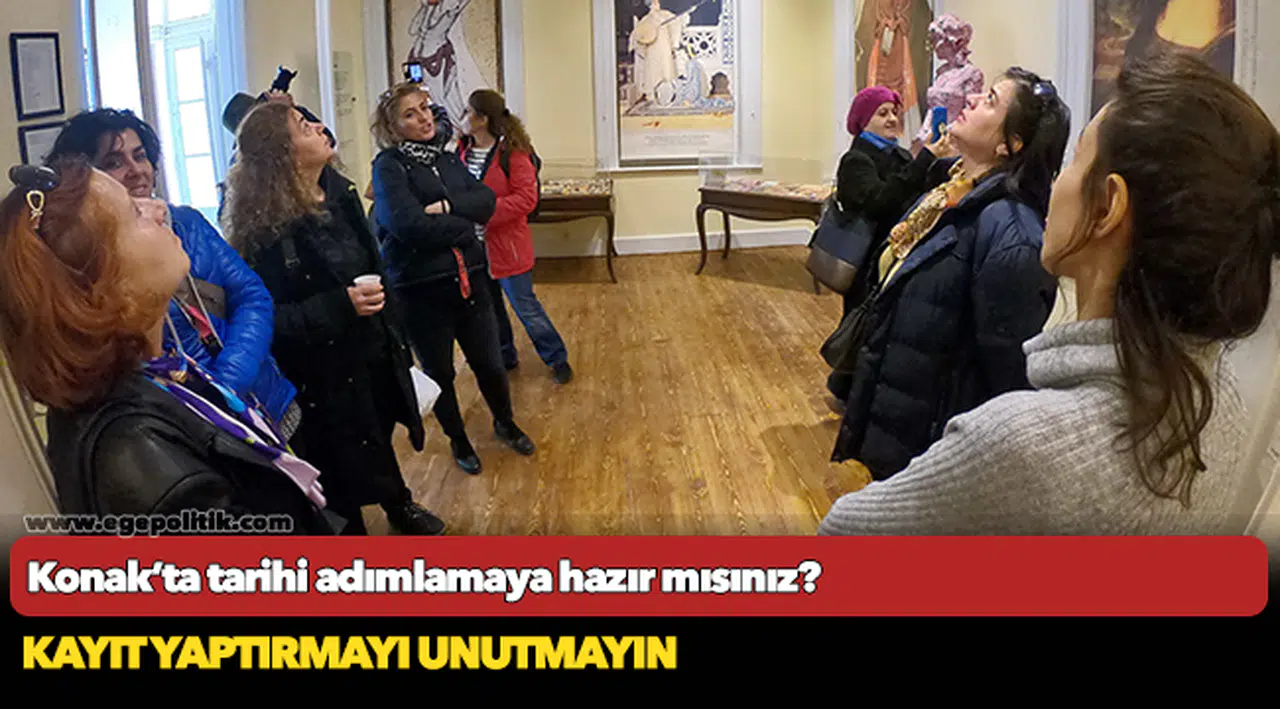 Konak’ta tarihi adımlamaya hazır mısınız?