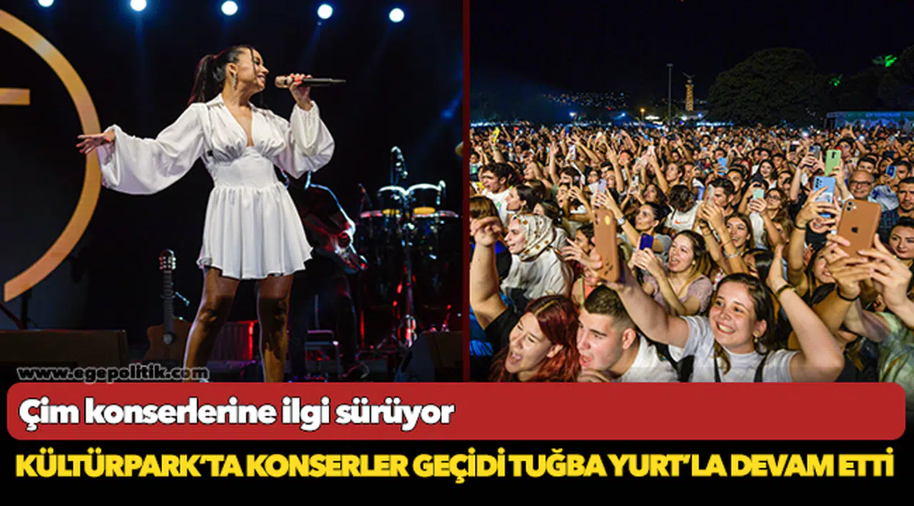 Kültürpark’ta konserler geçidi Tuğba Yurt’la devam etti