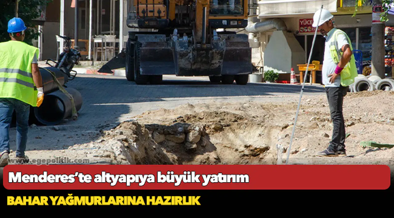 Menderes’te altyapıya büyük yatırım